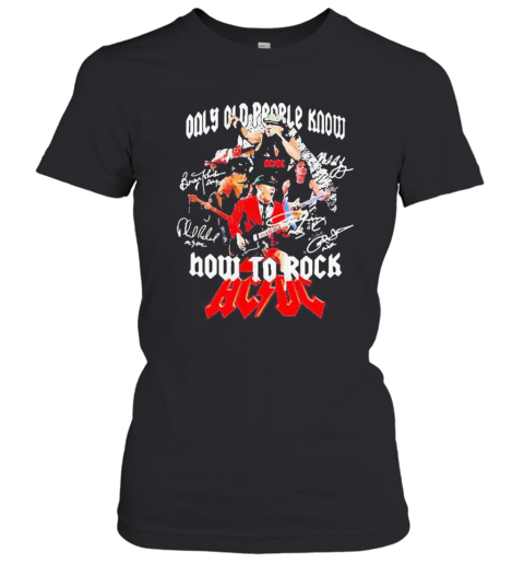 Only Old People Know How To Rock Acdc Signature Women's T-Shirt