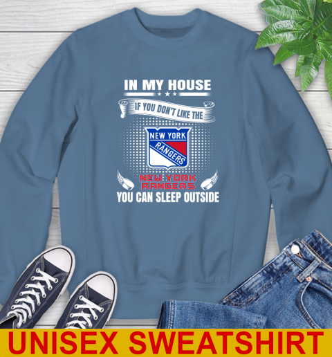 New York Rangers NHL Hockey In My House If You Don't Like The Rangers You Can Sleep Outside Shirt Sweatshirt 10