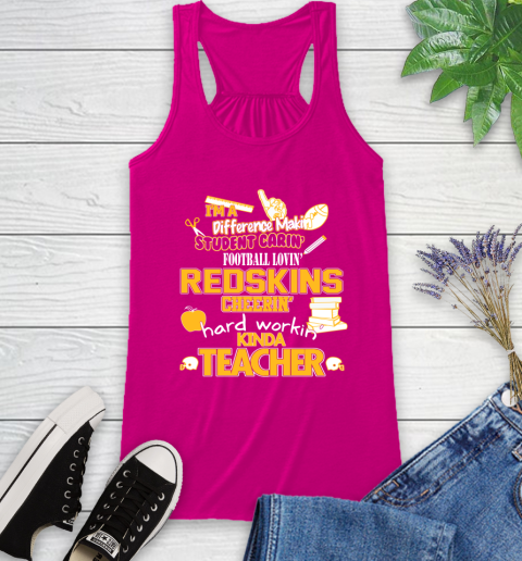 Washington Redskins NFL I'm A Difference Making Student Caring Football Loving Kinda Teacher Racerback Tank 7