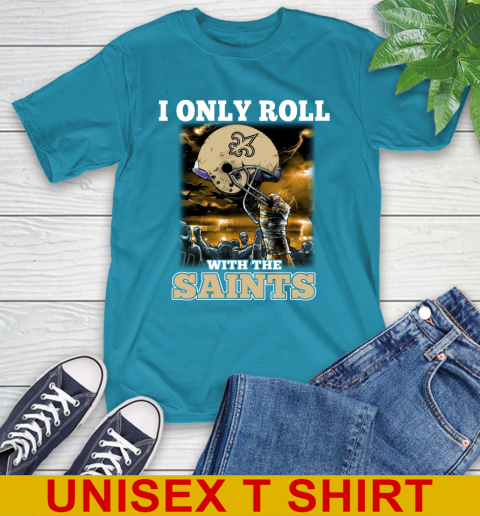 New Orleans Saints NFL Football I Only Roll With My Team Sports T-Shirt 9