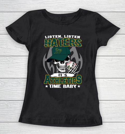 Listen Haters It is ATHLETICS Time Baby MLB Women's T-Shirt
