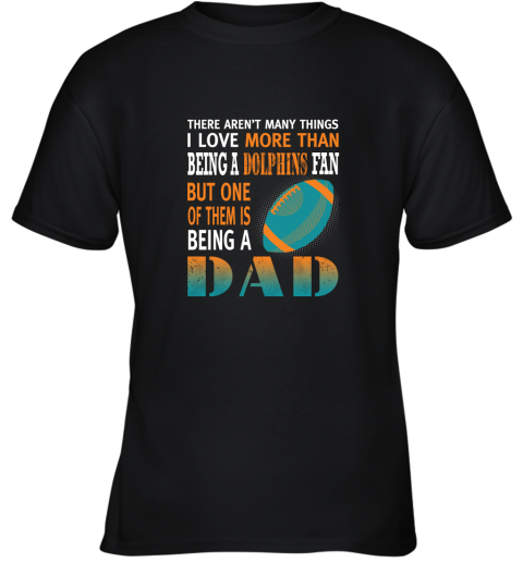 emme i love more than being a dolphins fan being a dad football youth t shirt 26 front black