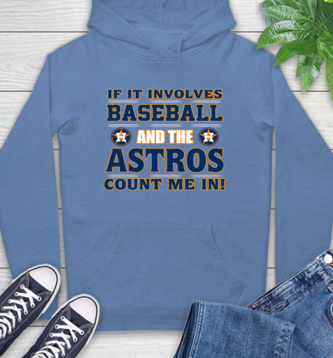MLB If It Involves Baseball And The Houston Astros Count Me In Sports Hoodie 11