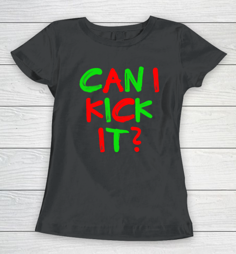 Can I Kick it Women's T-Shirt