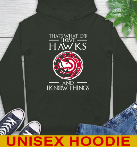 Atlanta Hawks NBA Basketball That's What I Do I Love My Team And I Know Things Game Of Thrones 24