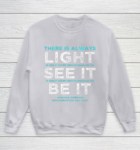 Amanda Gorman Quote There is Always Light if We re Brave Youth Sweatshirt 3