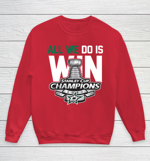Dallas Stars Stanley Cup Champions All We Do Is Win Youth Sweatshirt 7