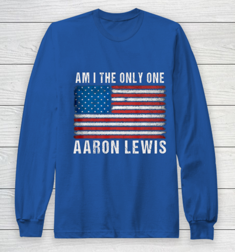 Am I The Only One Aaron Lewis Flag USA Long Sleeve T-Shirt 6