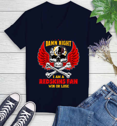 NFL Damn Right I Am A Washington Redskins Win Or Lose Skull Football Sports Women's V-Neck T-Shirt 2