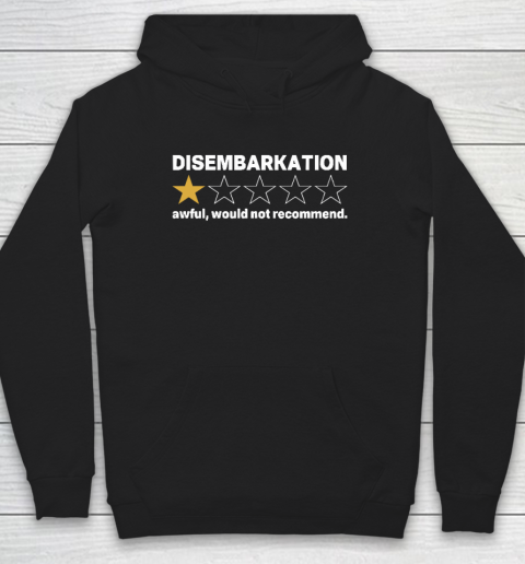 Disembarkation Awful Would Not Recommend Hoodie