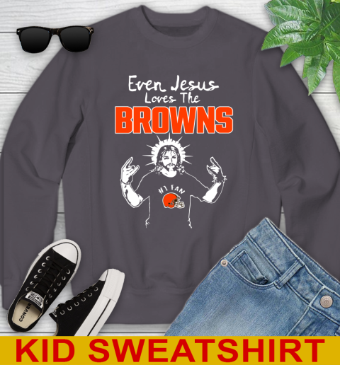Cleveland Browns NFL Football Even Jesus Loves The Browns Shirt Youth Sweatshirt 5