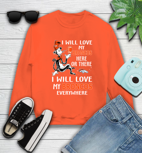 NFL Football Denver Broncos I Will Love My Broncos Everywhere Dr Seuss Shirt Sweatshirt 3