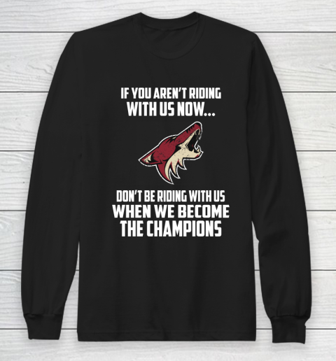 NHL Arizona Coyotes Hockey We Become The Champions Long Sleeve T-Shirt