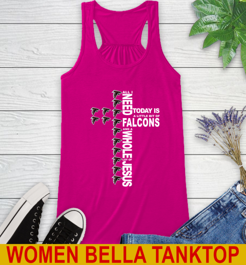 NFL All I Need Today Is A Little Bit Of Atlanta Falcons Shirt Racerback Tank 6