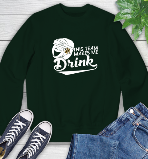 Boston Bruins NHL Hockey This Team Makes Me Drink Adoring Fan Sweatshirt 12