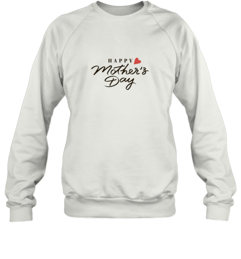 Happy Mothers Day Sweatshirt