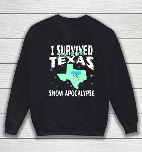 I Survived the 2021 Texas Snow Apocalypse Sweatshirt
