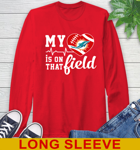 NFL My Heart Is On That Field Football Sports Miami Dolphins Long Sleeve T-Shirt 12