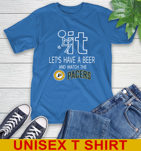 Indiana Pacers Basketball NBA Let's Have A Beer And Watch Your Team Sports T-Shirt 11