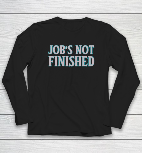 Cal Raleigh Job's Not Finished Shirt Long Sleeve T-Shirt