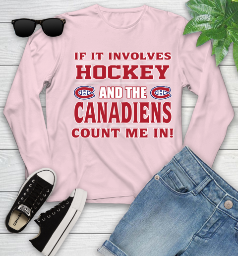 NHL If It Involves Hockey And The Montreal Canadiens Count Me In Sports Youth Long Sleeve 10