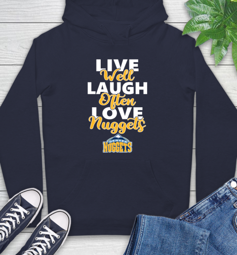 NBA Basketball Denver Nuggets Live Well Laugh Often Love Shirt Hoodie 3
