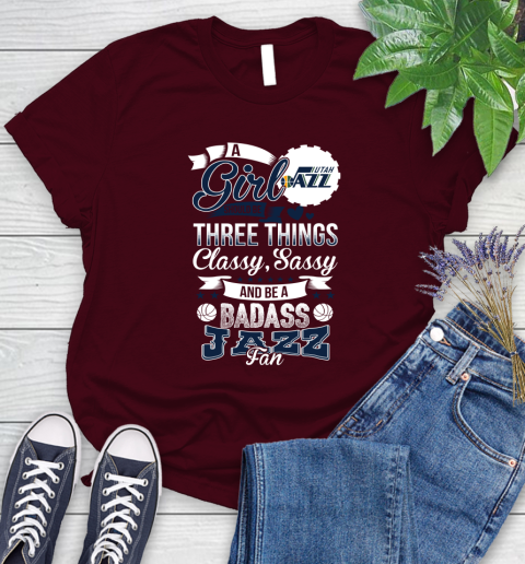 Utah Jazz NBA A Girl Should Be Three Things Classy Sassy And A Be Badass Fan Women's T-Shirt 7