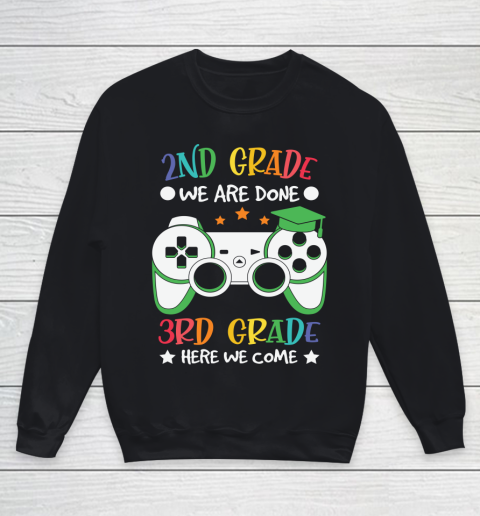 Back To School Shirt 2nd Grade we are done 3rd grade here we come Youth Sweatshirt