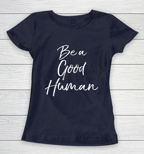Cute Kindness Gift for Women Equality Quote Be a Good Human Women's T-Shirt 2