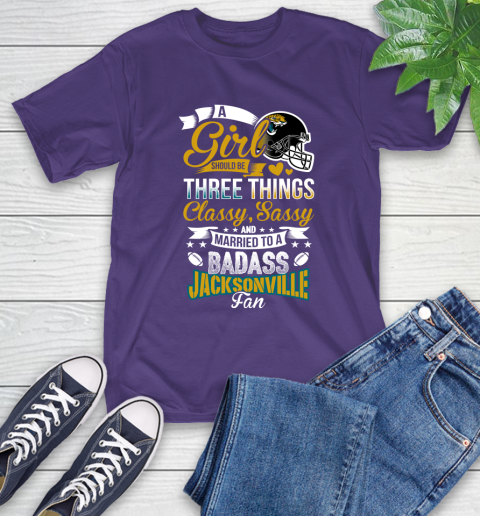 Jacksonville Jaguars NFL Football A Girl Should Be Three Things Classy Sassy And A Be Badass Fan T-Shirt 5