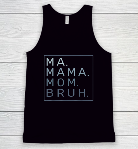 Ma Mama Mom Bruh Mother Mommy Tank Top