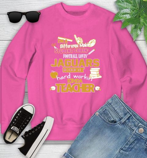 Jacksonville Jaguars NFL I'm A Difference Making Student Caring Football Loving Kinda Teacher Youth Sweatshirt 6