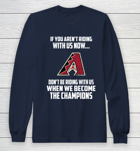 MLB Arizona Diamondbacks Baseball We Become The Champions Long Sleeve T-Shirt 2