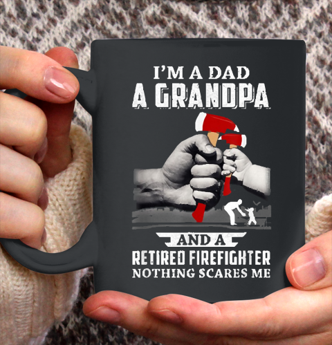 Grandpa Funny Gift Apparel  Im A Dad Grandpa Retired Firefighter Gifts Ceramic Mug 11oz