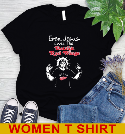 Detroit Red Wings NHL Hockey Even Jesus Loves The Red Wings Shirt Women's T-Shirt