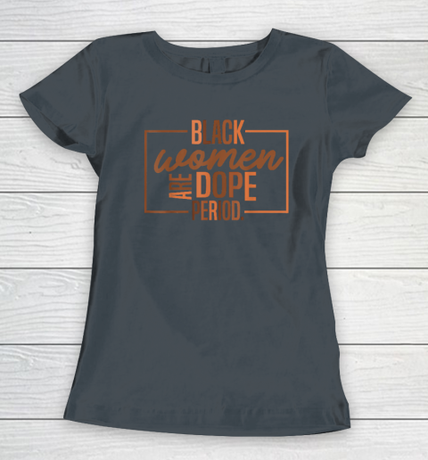 Black Women Are Dope Pride Black History Month Women's T-Shirt 3