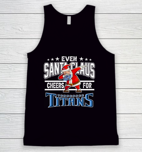 Tennessee Titans Even Santa Claus Cheers For Christmas NFL Tank Top