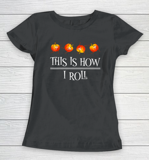 This Is How I Roll Pumpkin Fall Season Thanksgivin Halloween Women's T-Shirt