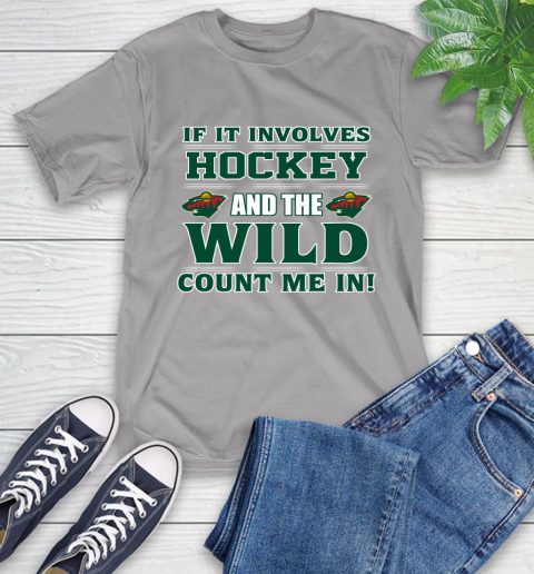 NHL If It Involves Hockey And The Minnesota Wild Count Me In Sports T-Shirt 6