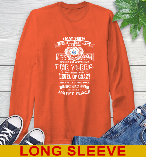 Philadelphia 76ers NBA Basketball If You Mess With Me While I'm Watching My Team Long Sleeve T-Shirt 4