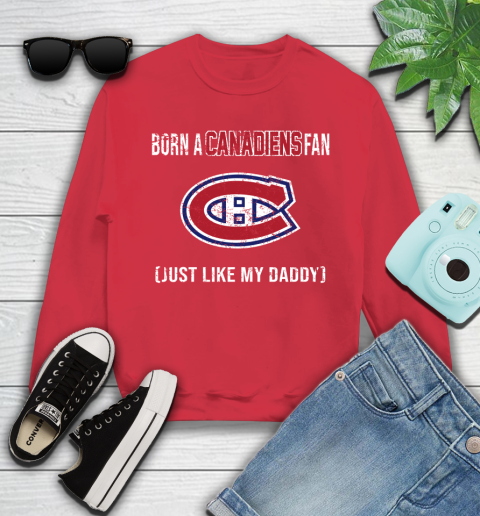 NHL Montreal Canadiens Hockey Loyal Fan Just Like My Daddy Shirt Youth Sweatshirt 6