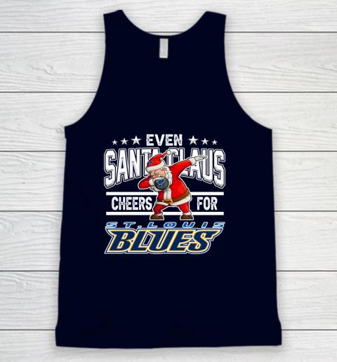 St.Louis Blues Even Santa Claus Cheers For Christmas NHL Tank Top 2