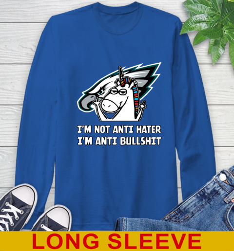 Philadelphia Eagles NFL Football Unicorn I'm Not Anti Hater I'm Anti Bullshit Long Sleeve T-Shirt 9