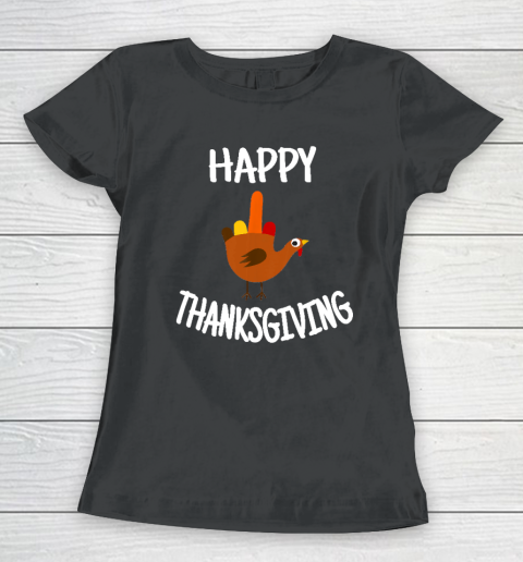 Happy Thanksgiving Middle Finger Funny Turkey Women's T-Shirt