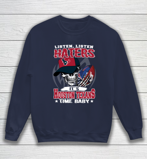 Listen Haters It is TEXANS Time Baby NFL Sweatshirt 2