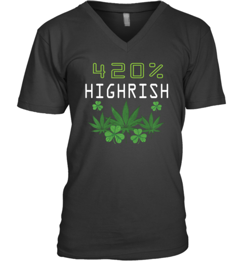 420 Highrish Funny Marijuana Weed St Patricks Day V-Neck T-Shirt
