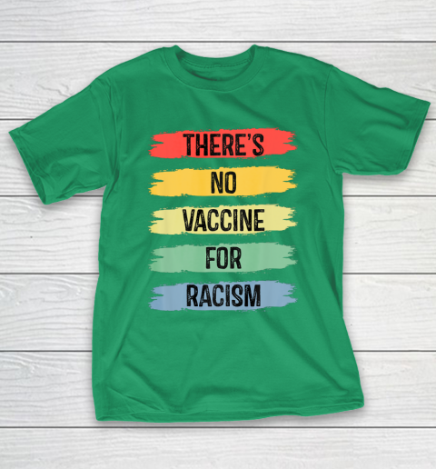 There's No Vaccine For Racism T-Shirt 7