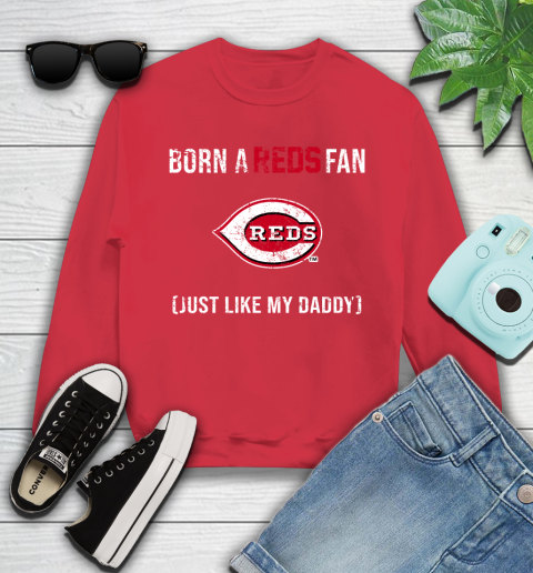 MLB Baseball Cincinnati Reds Loyal Fan Just Like My Daddy Shirt Youth Sweatshirt 6