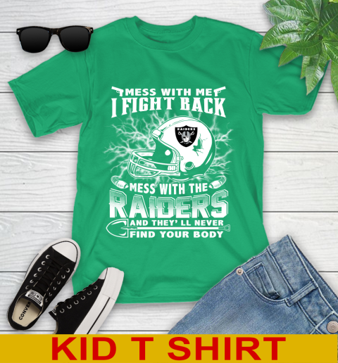 NFL Football Oakland Raiders Mess With Me I Fight Back Mess With My Team And They'll Never Find Your Body Shirt Youth T-Shirt 7
