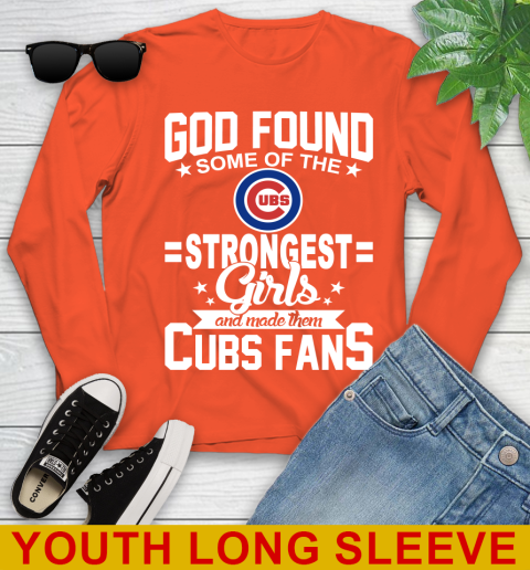 Chicago Cubs MLB Baseball God Found Some Of The Strongest Girls Adoring Fans Youth Long Sleeve 3